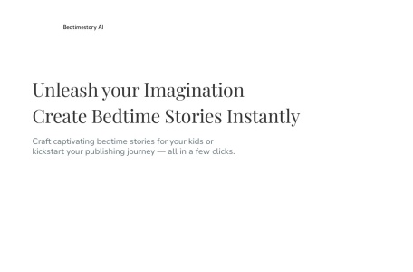 BedtimeStory AI,BedtimeStory AI官网截图,Bedtimestory.ai是一个由人工智能提供支持的故事创作者，允许用户即时生成个性化的儿童睡前故事。用户可以利用人工智能将他们的孩子和家庭成员作为故事中的角色，并选择风格、艺术风格、道德等。